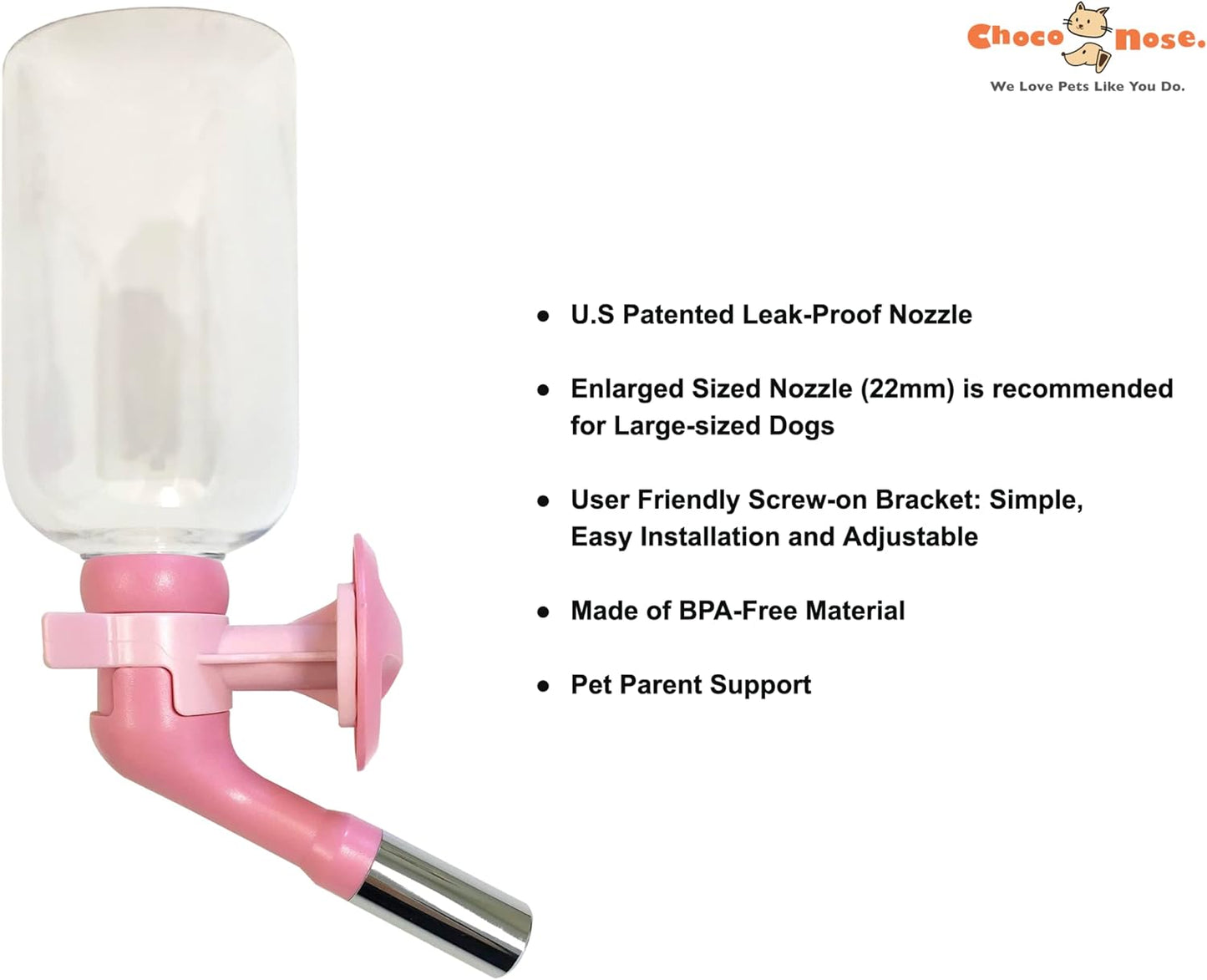 Choco Nose Patented No-Drip Water Bottle/Feeder for Large Dogs Over 50 lbs - Wire Cages, Crates or Kennels. 16 oz. X-Large Nozzle 22mm, Pink